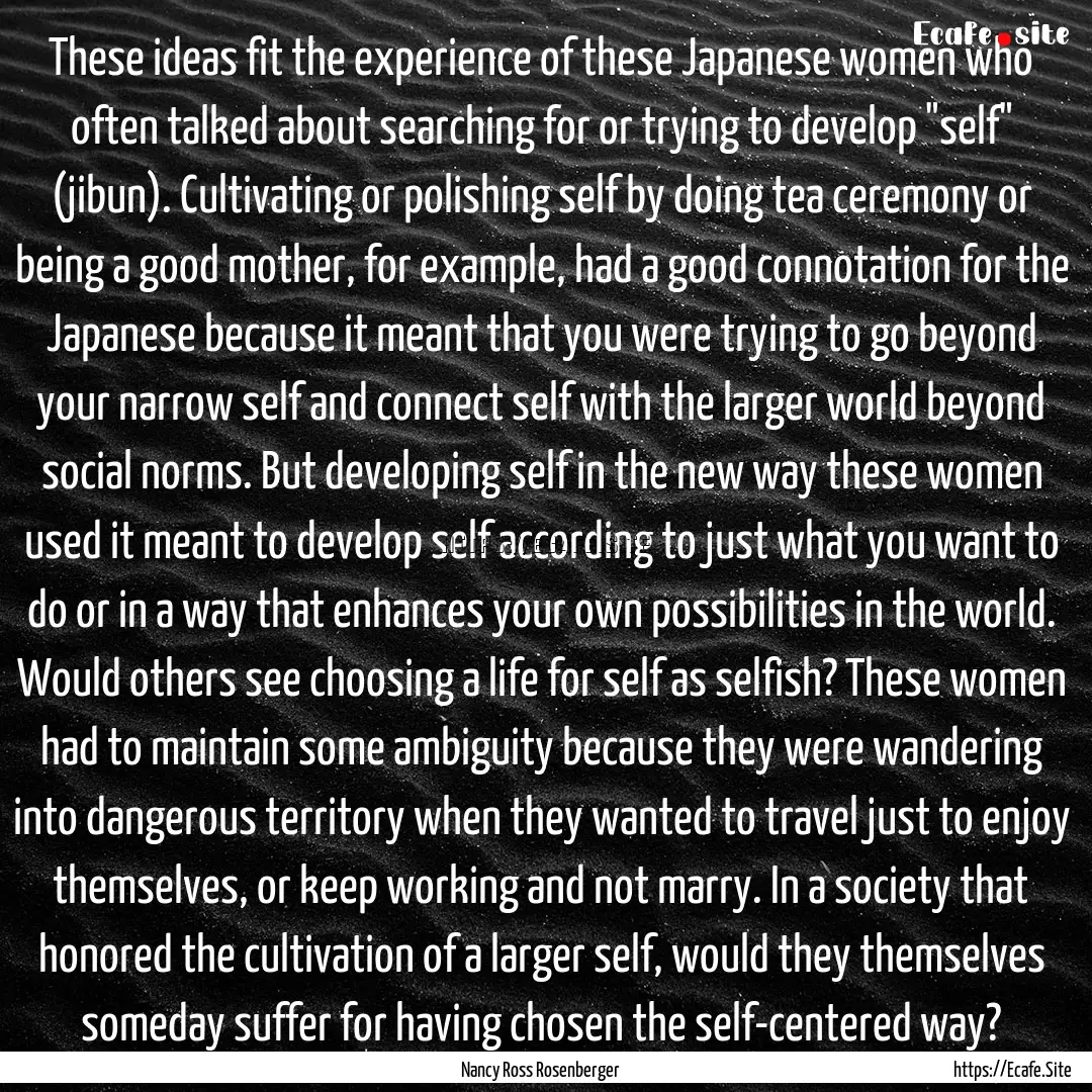 These ideas fit the experience of these Japanese.... : Quote by Nancy Ross Rosenberger