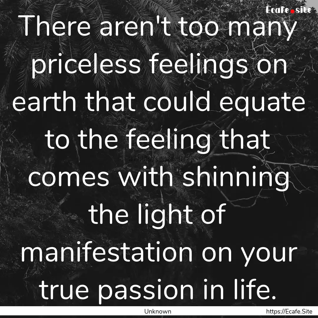 There aren't too many priceless feelings.... : Quote by Unknown