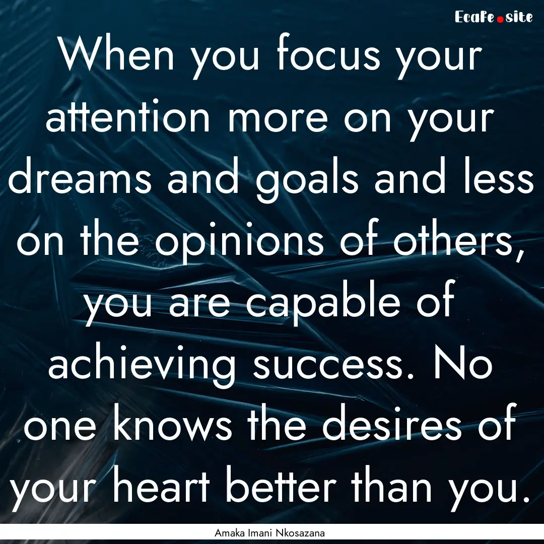 When you focus your attention more on your.... : Quote by Amaka Imani Nkosazana