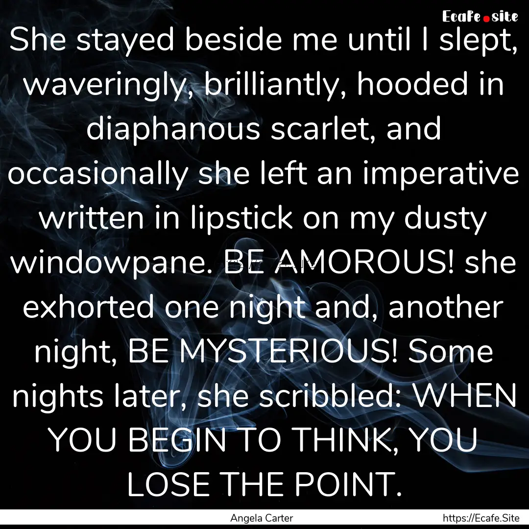 She stayed beside me until I slept, waveringly,.... : Quote by Angela Carter