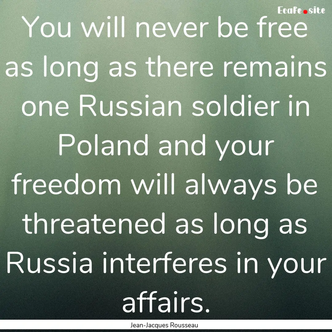 You will never be free as long as there remains.... : Quote by Jean-Jacques Rousseau