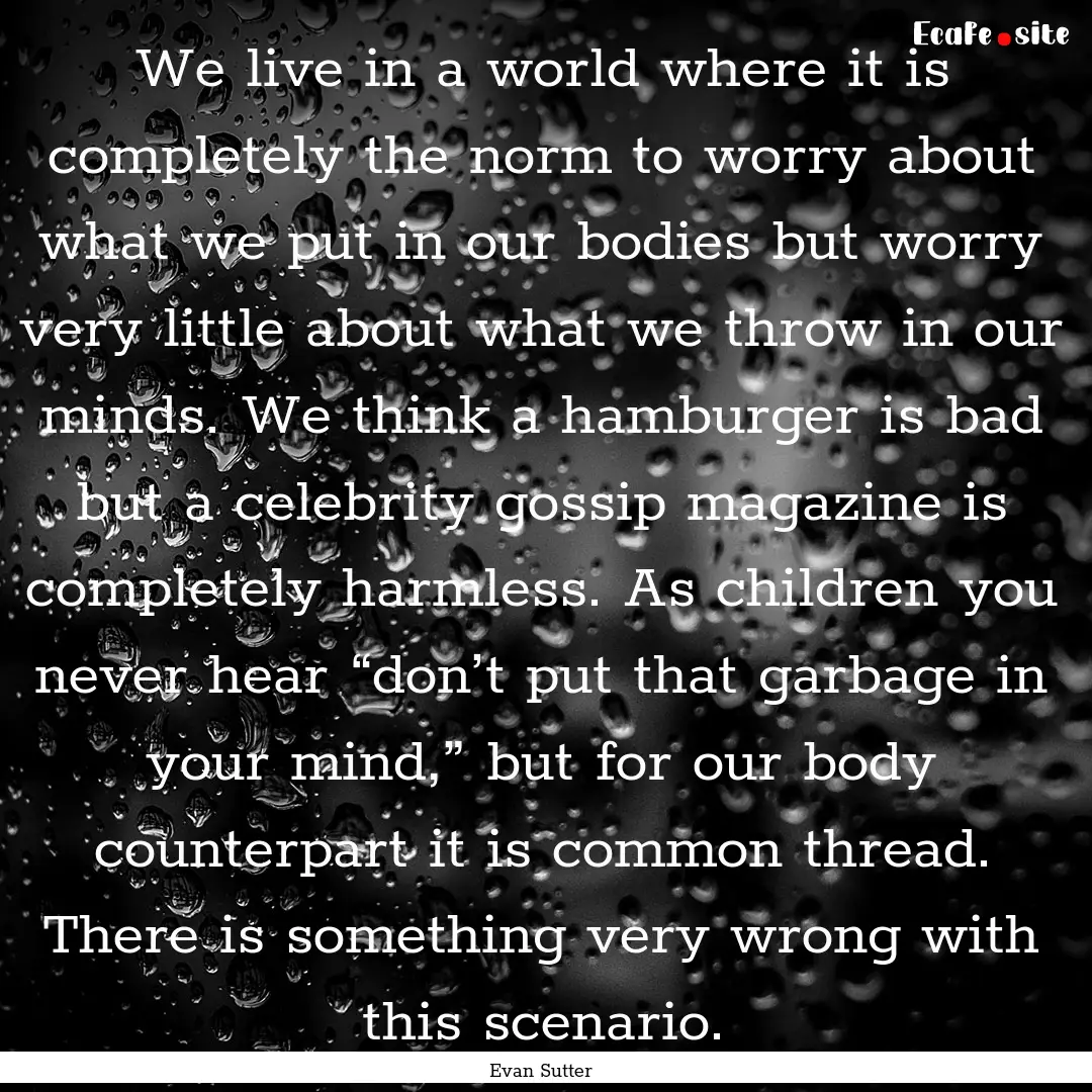 We live in a world where it is completely.... : Quote by Evan Sutter