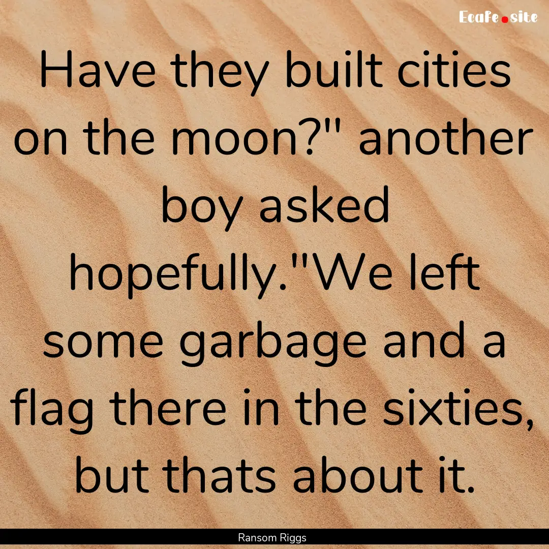 Have they built cities on the moon?