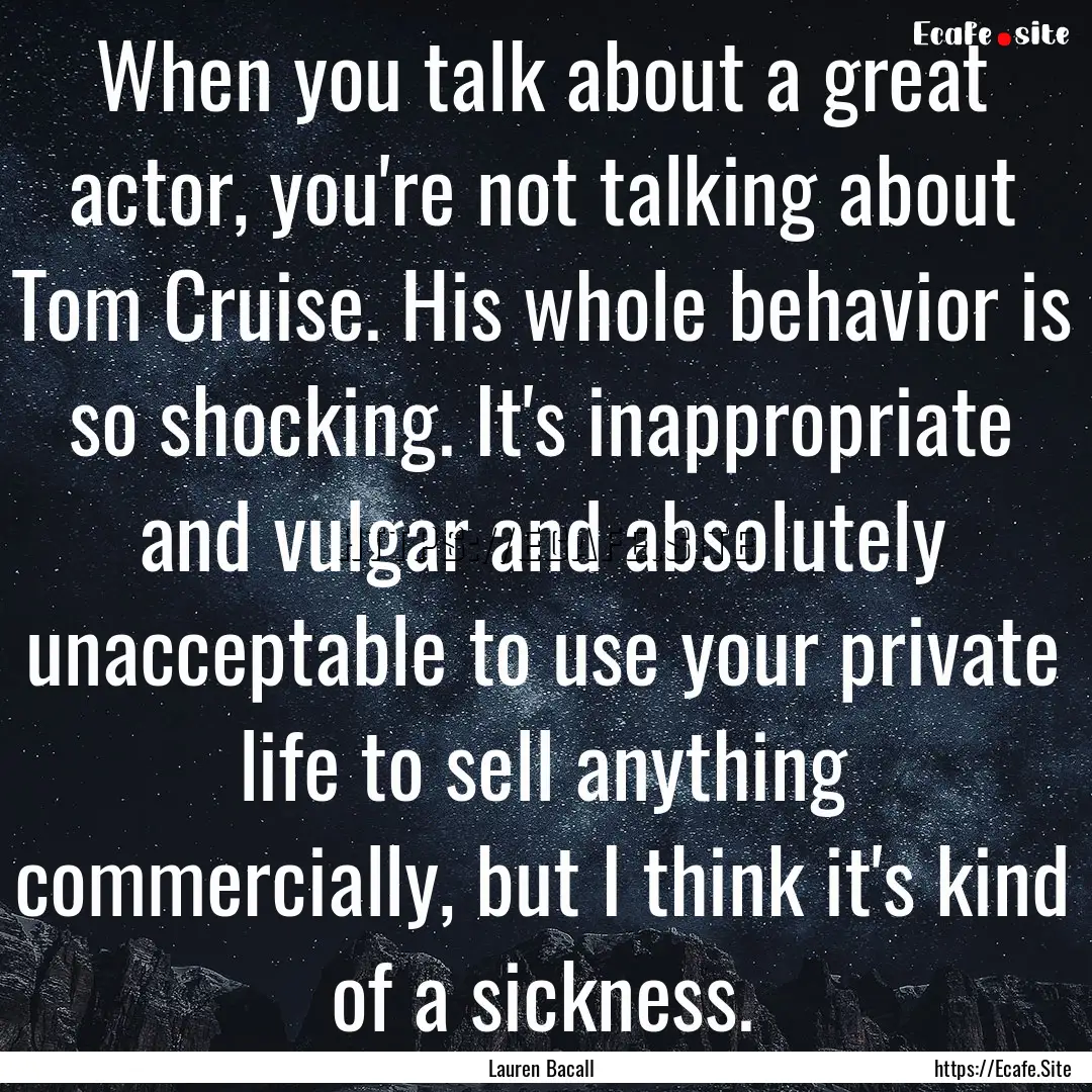 When you talk about a great actor, you're.... : Quote by Lauren Bacall