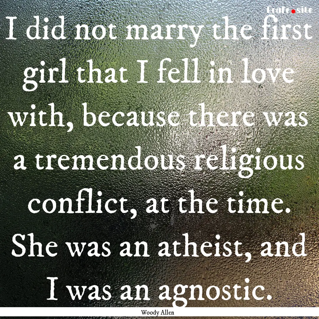 I did not marry the first girl that I fell.... : Quote by Woody Allen