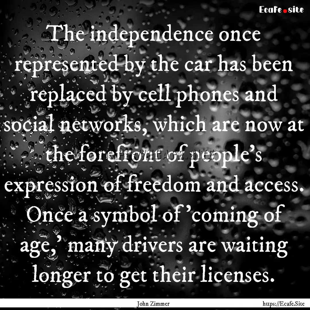 The independence once represented by the.... : Quote by John Zimmer