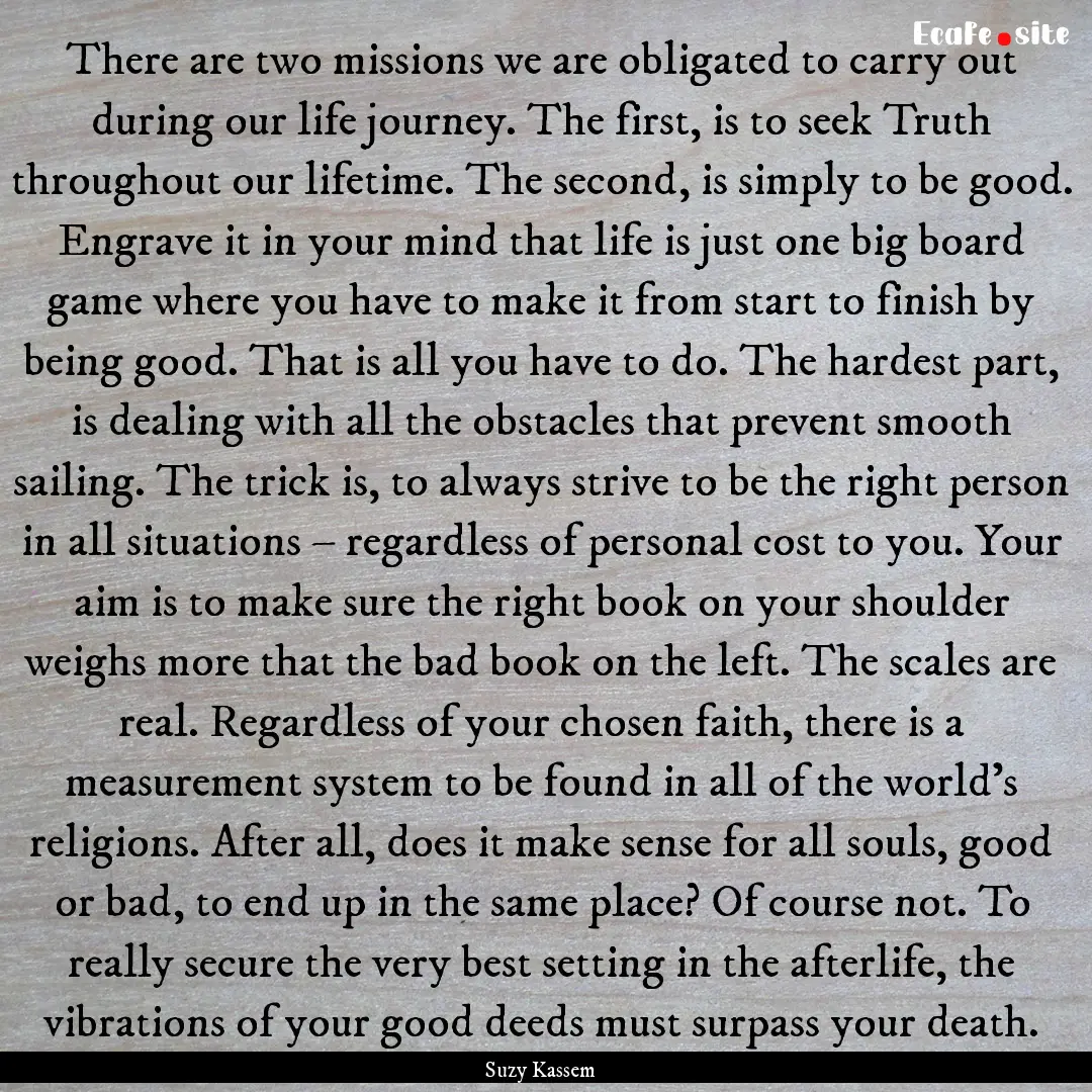 There are two missions we are obligated to.... : Quote by Suzy Kassem