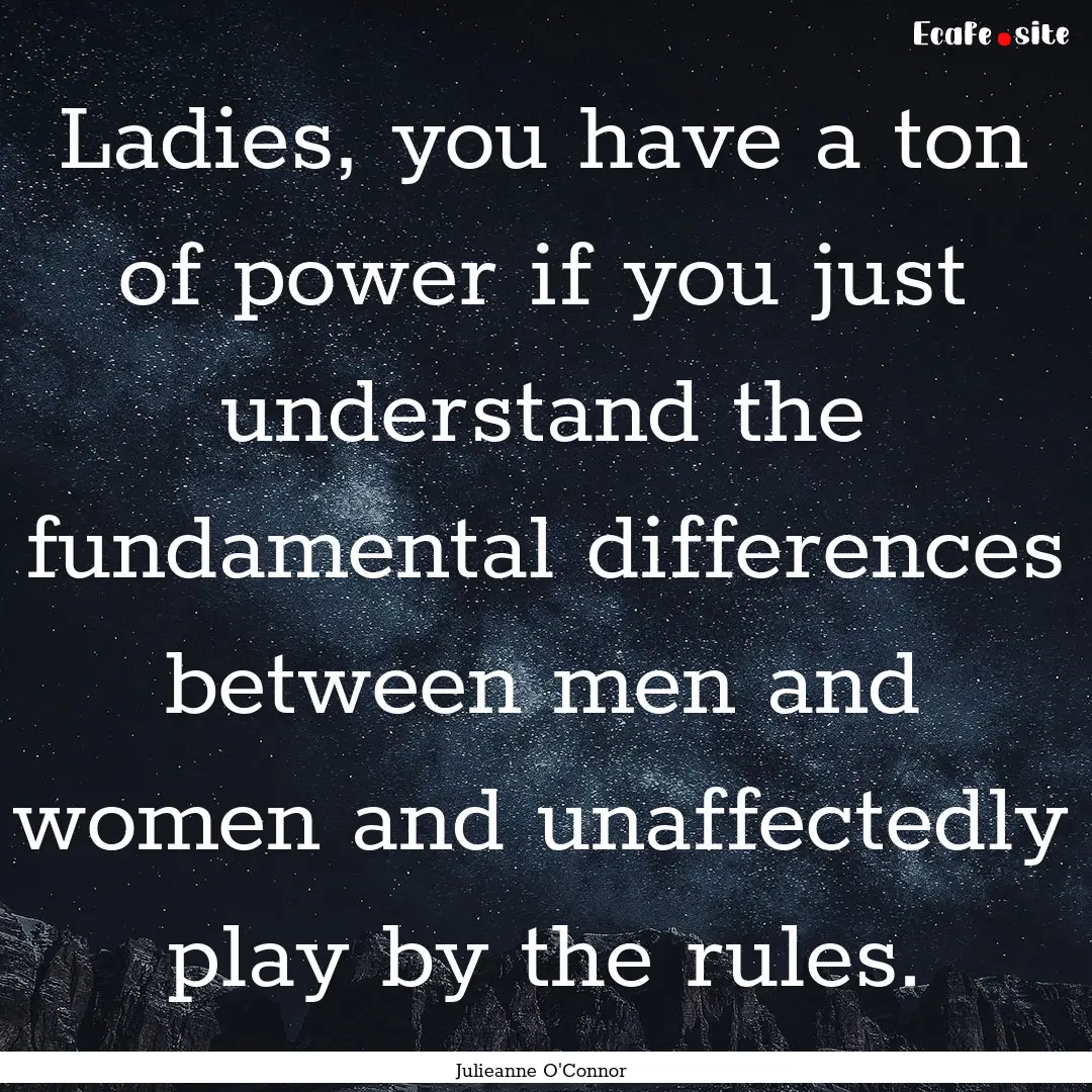 Ladies, you have a ton of power if you just.... : Quote by Julieanne O'Connor