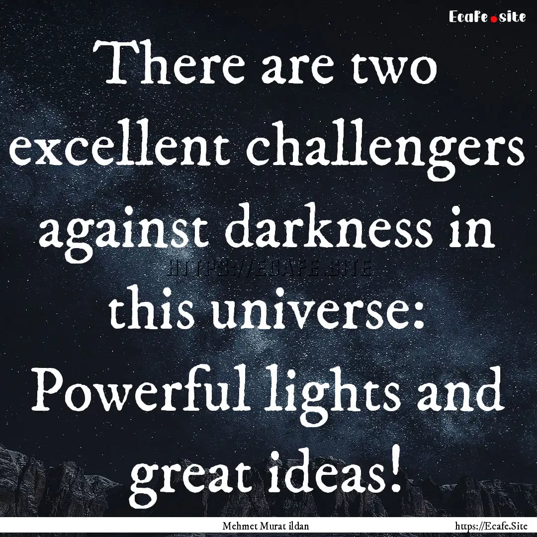 There are two excellent challengers against.... : Quote by Mehmet Murat ildan