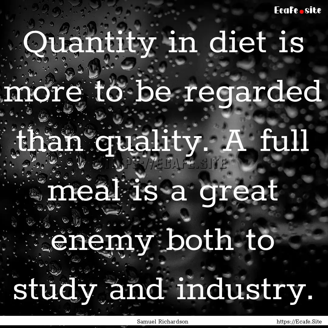 Quantity in diet is more to be regarded than.... : Quote by Samuel Richardson