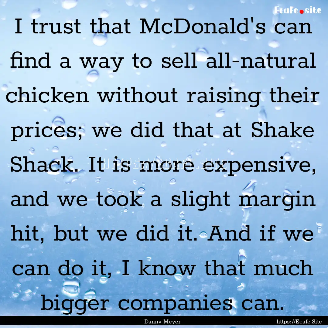 I trust that McDonald's can find a way to.... : Quote by Danny Meyer