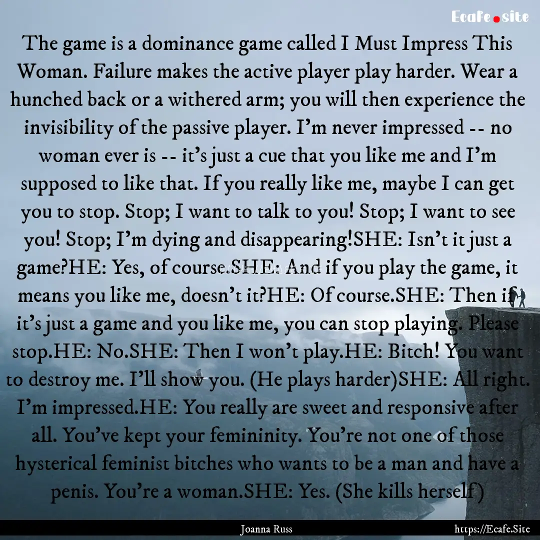 The game is a dominance game called I Must.... : Quote by Joanna Russ