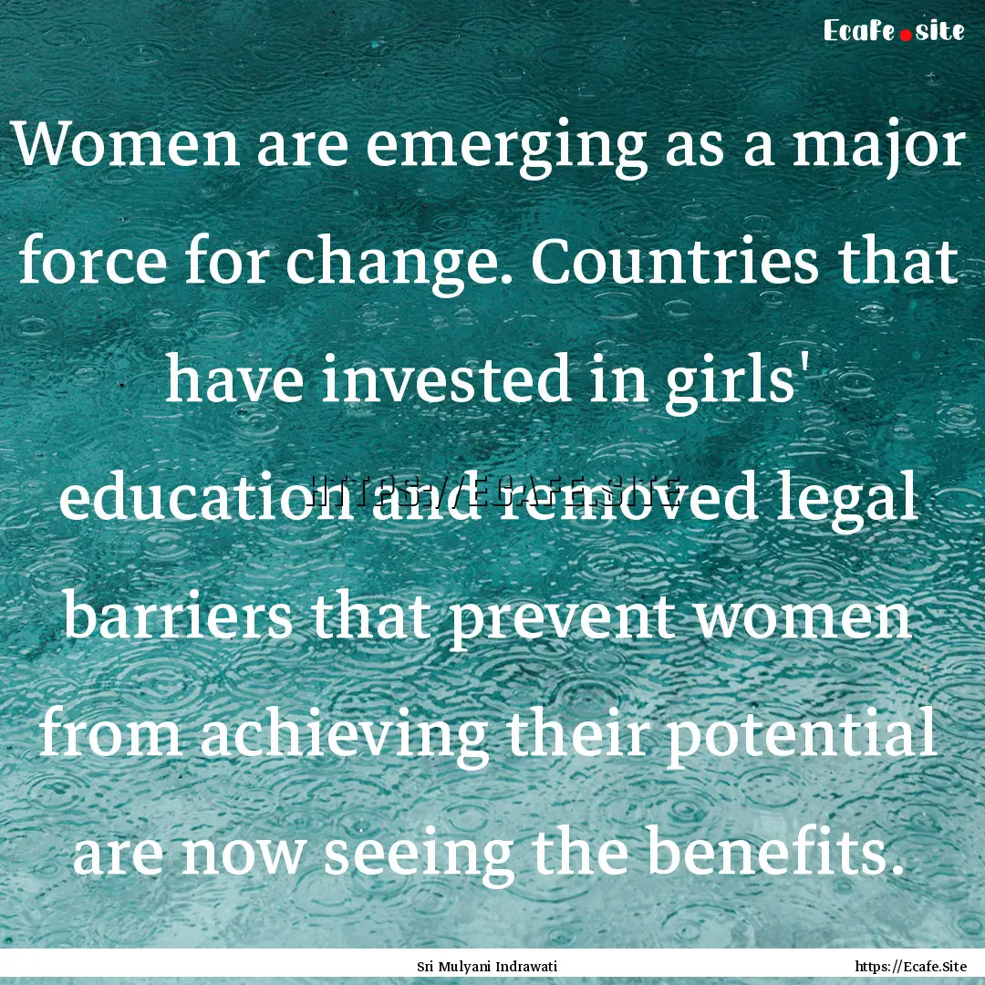 Women are emerging as a major force for change..... : Quote by Sri Mulyani Indrawati