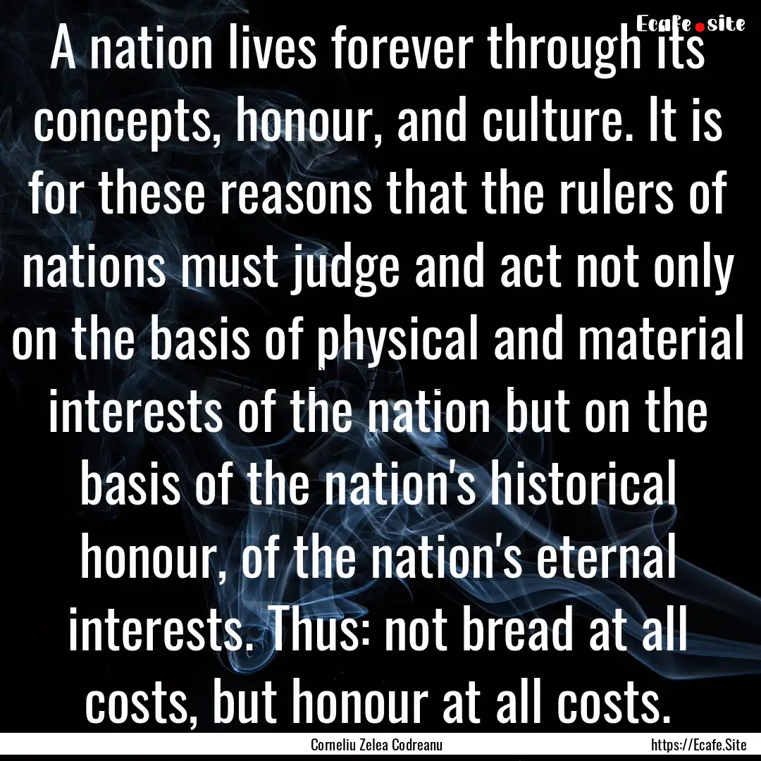 A nation lives forever through its concepts,.... : Quote by Corneliu Zelea Codreanu