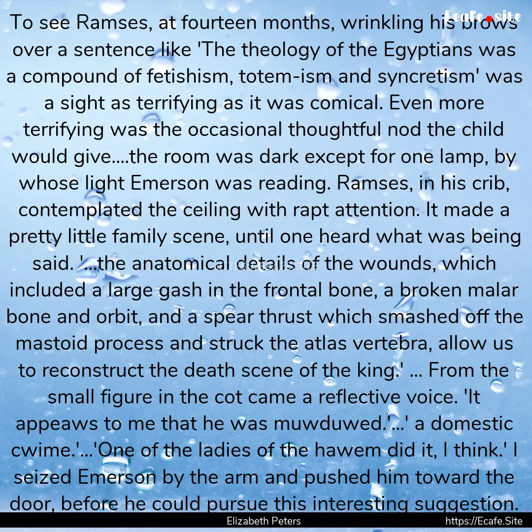 To see Ramses, at fourteen months, wrinkling.... : Quote by Elizabeth Peters