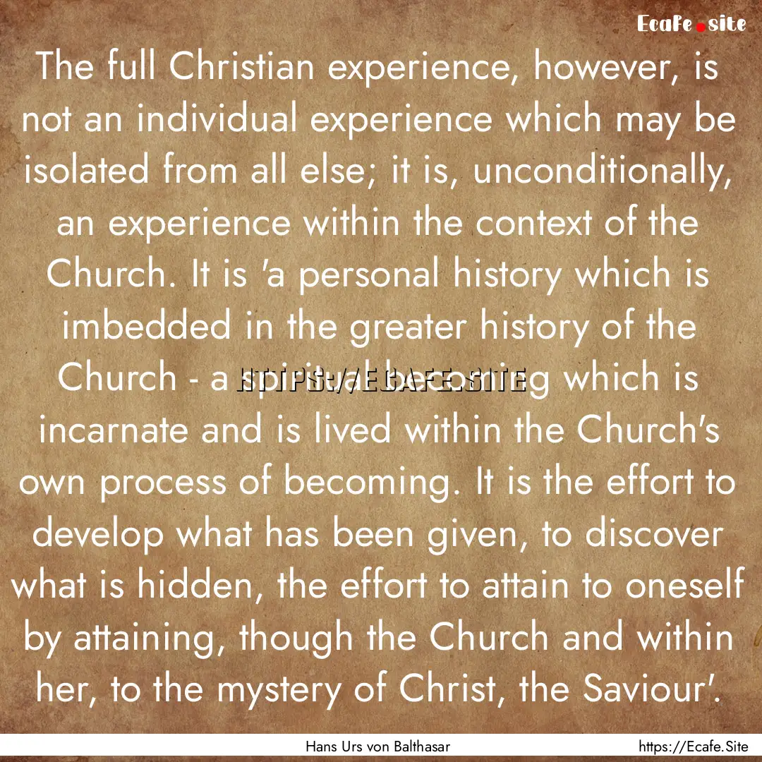 The full Christian experience, however, is.... : Quote by Hans Urs von Balthasar