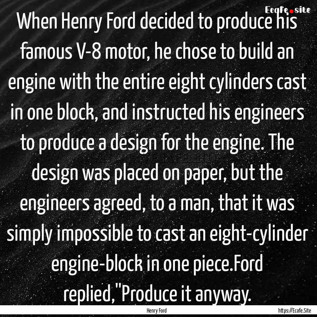 When Henry Ford decided to produce his famous.... : Quote by Henry Ford