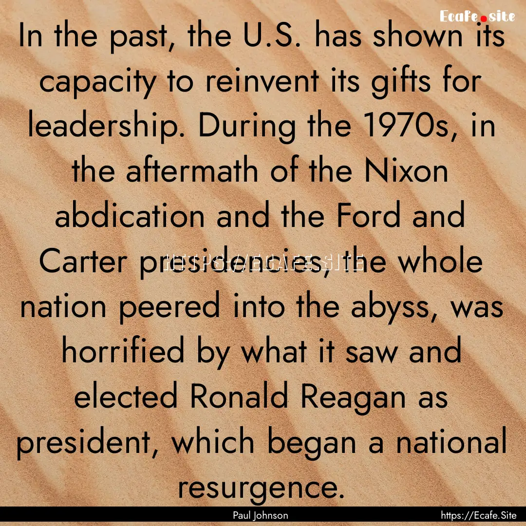 In the past, the U.S. has shown its capacity.... : Quote by Paul Johnson