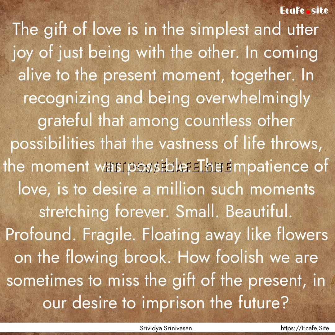 The gift of love is in the simplest and utter.... : Quote by Srividya Srinivasan