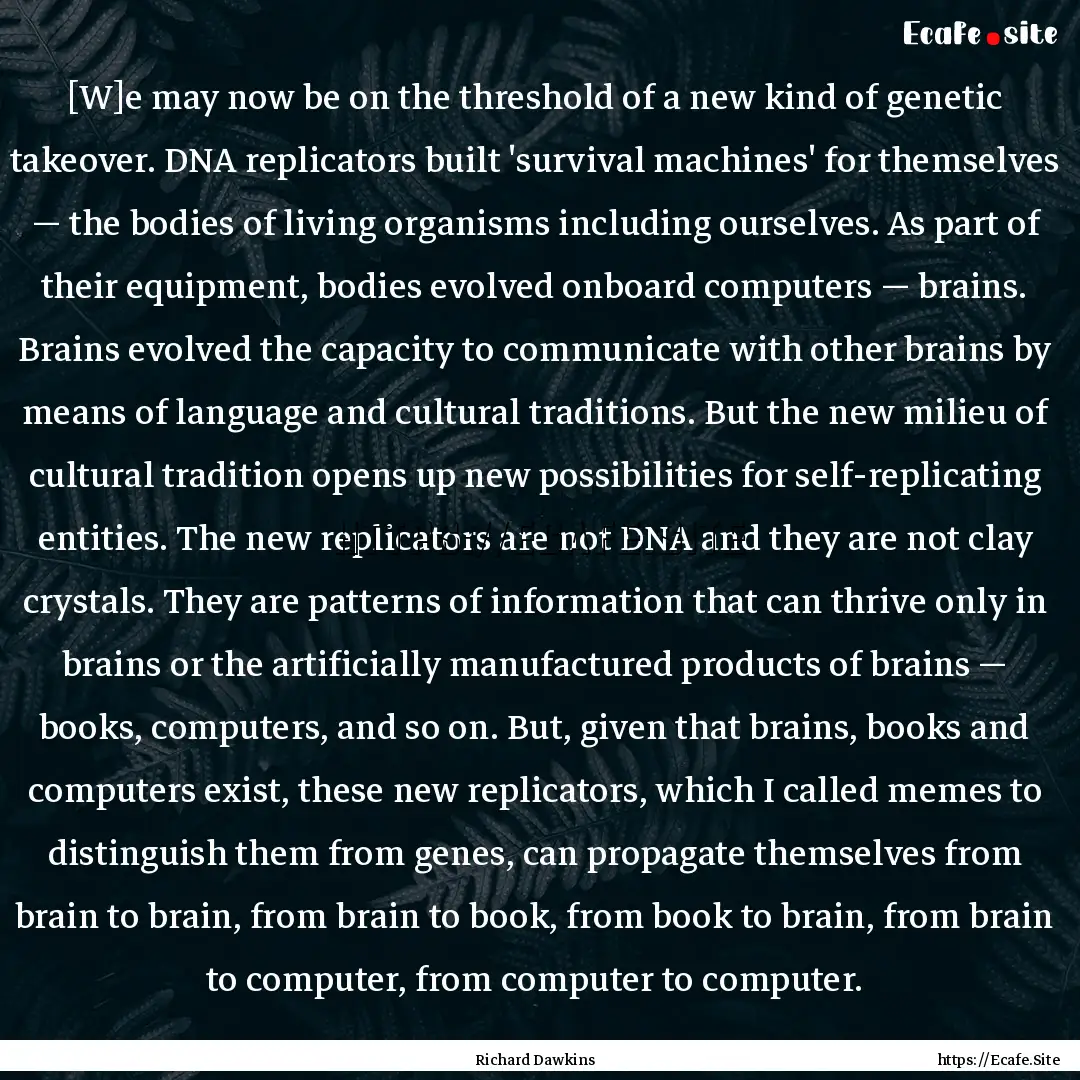 [W]e may now be on the threshold of a new.... : Quote by Richard Dawkins