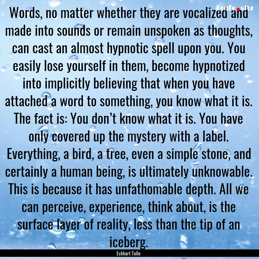 Words, no matter whether they are vocalized.... : Quote by Eckhart Tolle