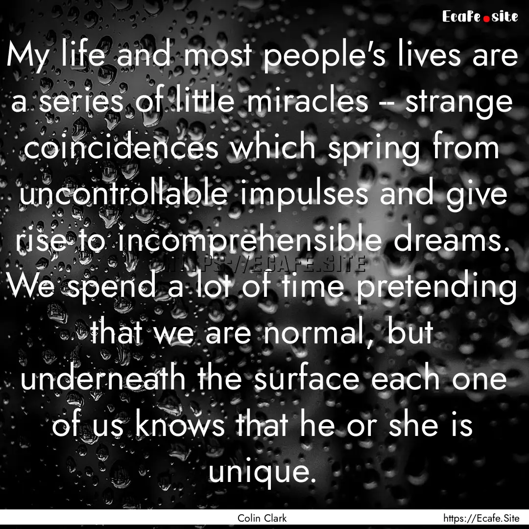 My life and most people's lives are a series.... : Quote by Colin Clark