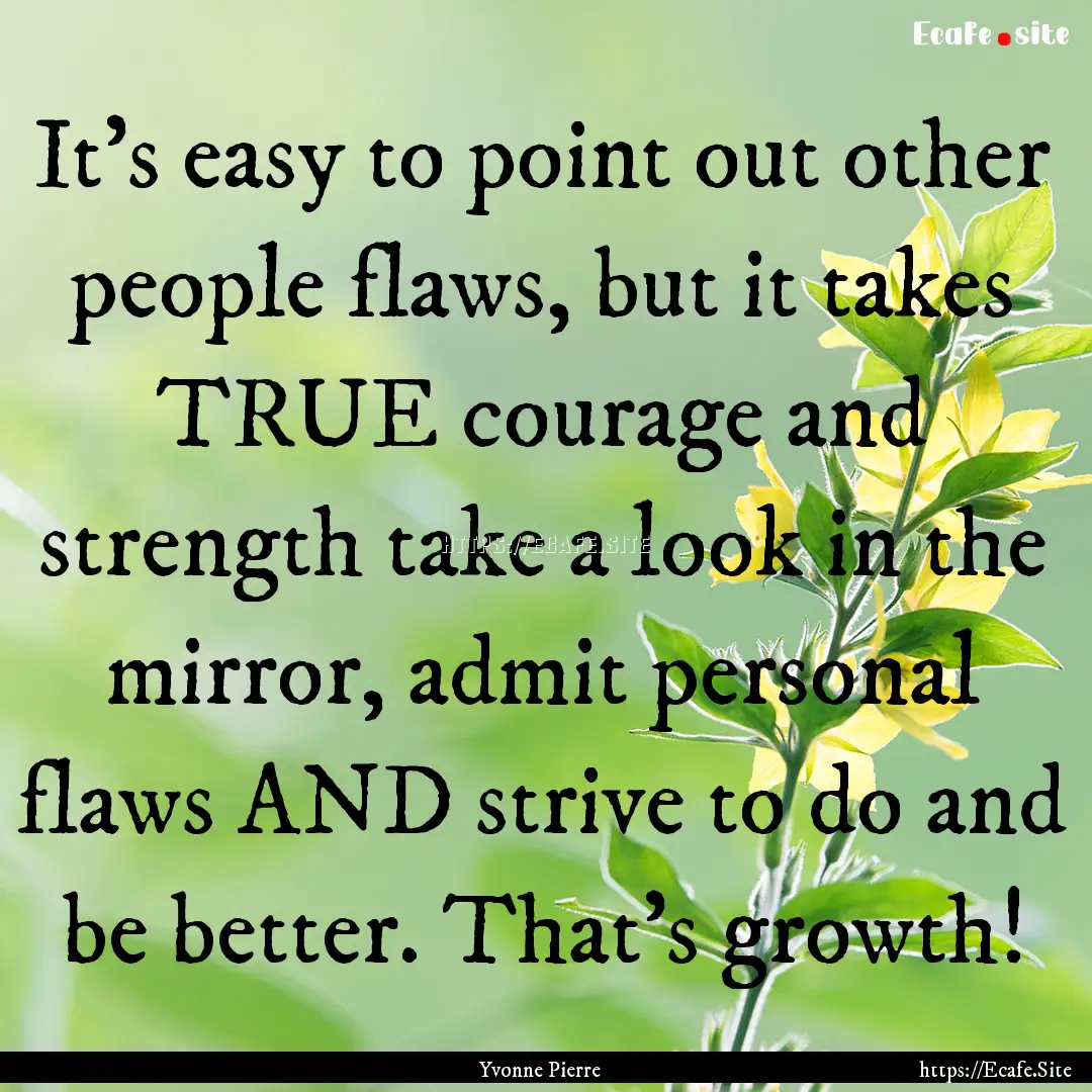 It's easy to point out other people flaws,.... : Quote by Yvonne Pierre