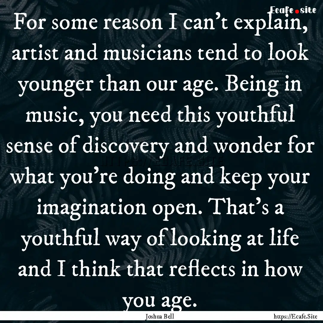 For some reason I can't explain, artist and.... : Quote by Joshua Bell