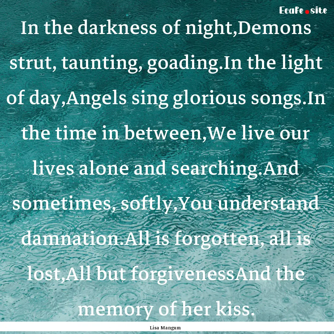 In the darkness of night,Demons strut, taunting,.... : Quote by Lisa Mangum