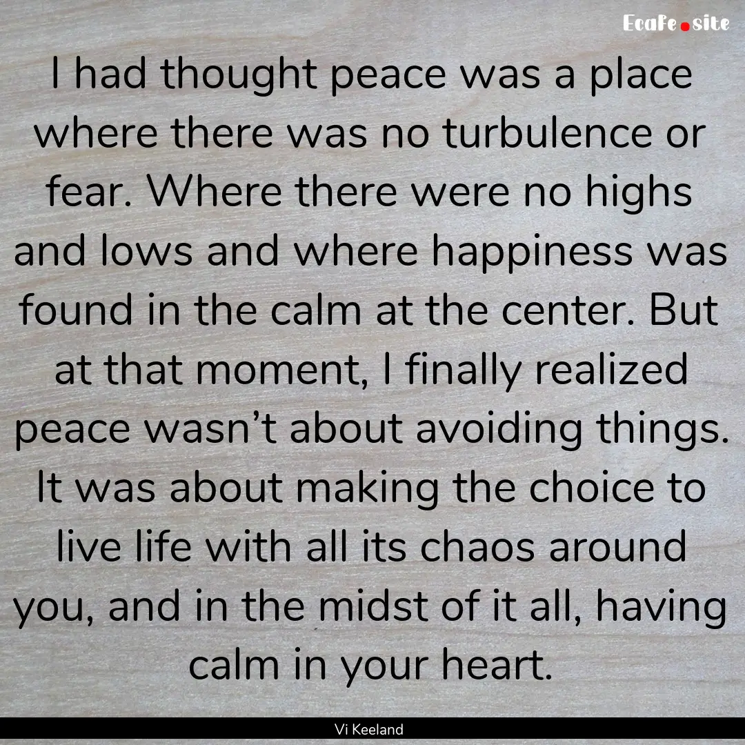 I had thought peace was a place where there.... : Quote by Vi Keeland