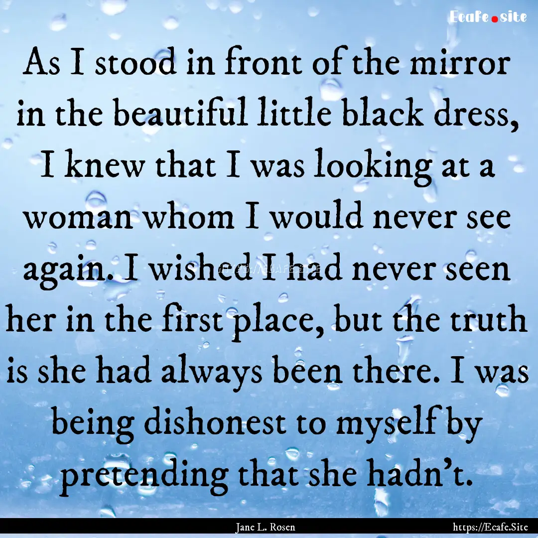 As I stood in front of the mirror in the.... : Quote by Jane L. Rosen