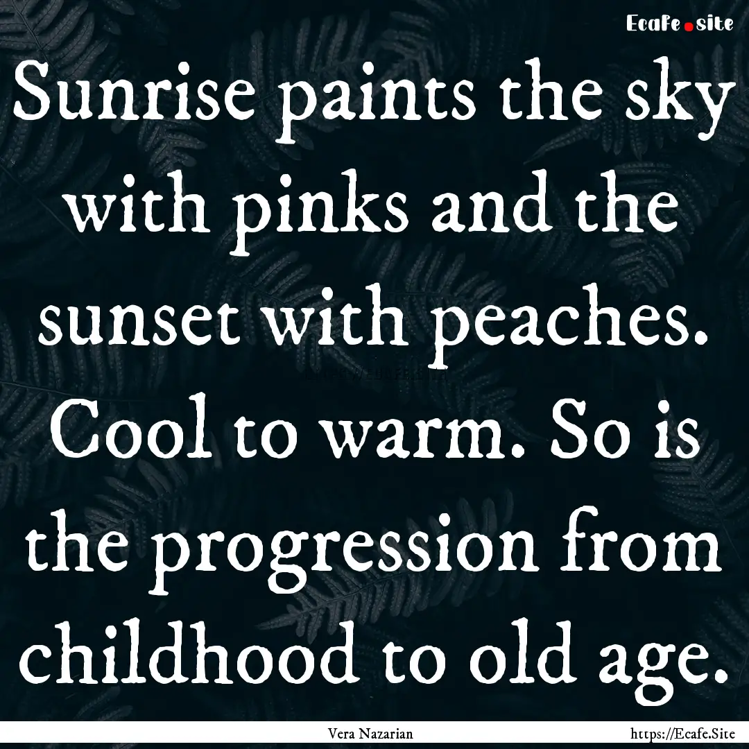 Sunrise paints the sky with pinks and the.... : Quote by Vera Nazarian