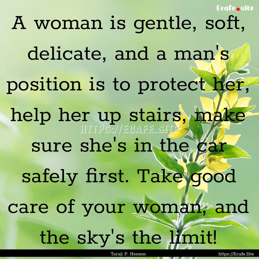 A woman is gentle, soft, delicate, and a.... : Quote by Taraji P. Henson