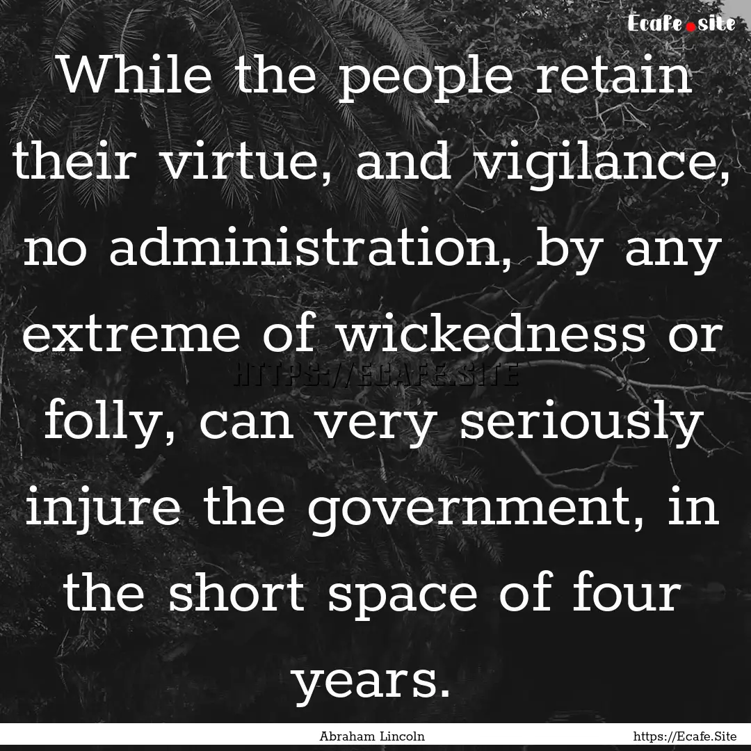 While the people retain their virtue, and.... : Quote by Abraham Lincoln