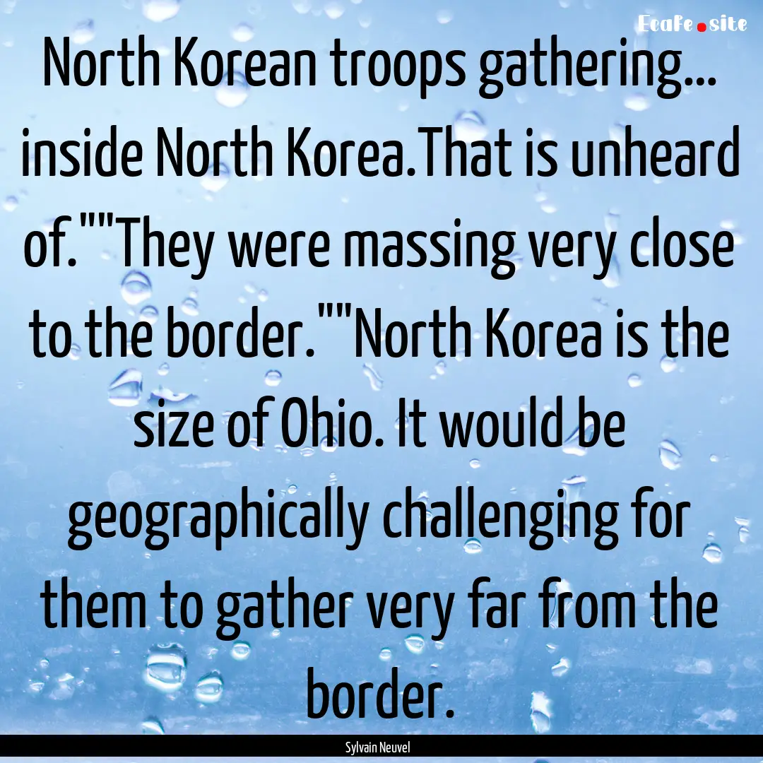 North Korean troops gathering… inside North.... : Quote by Sylvain Neuvel