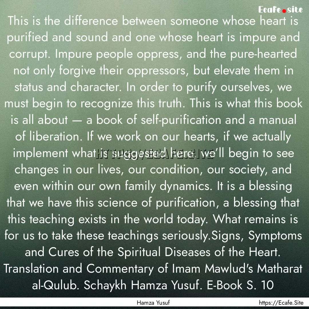 This is the difference between someone whose.... : Quote by Hamza Yusuf