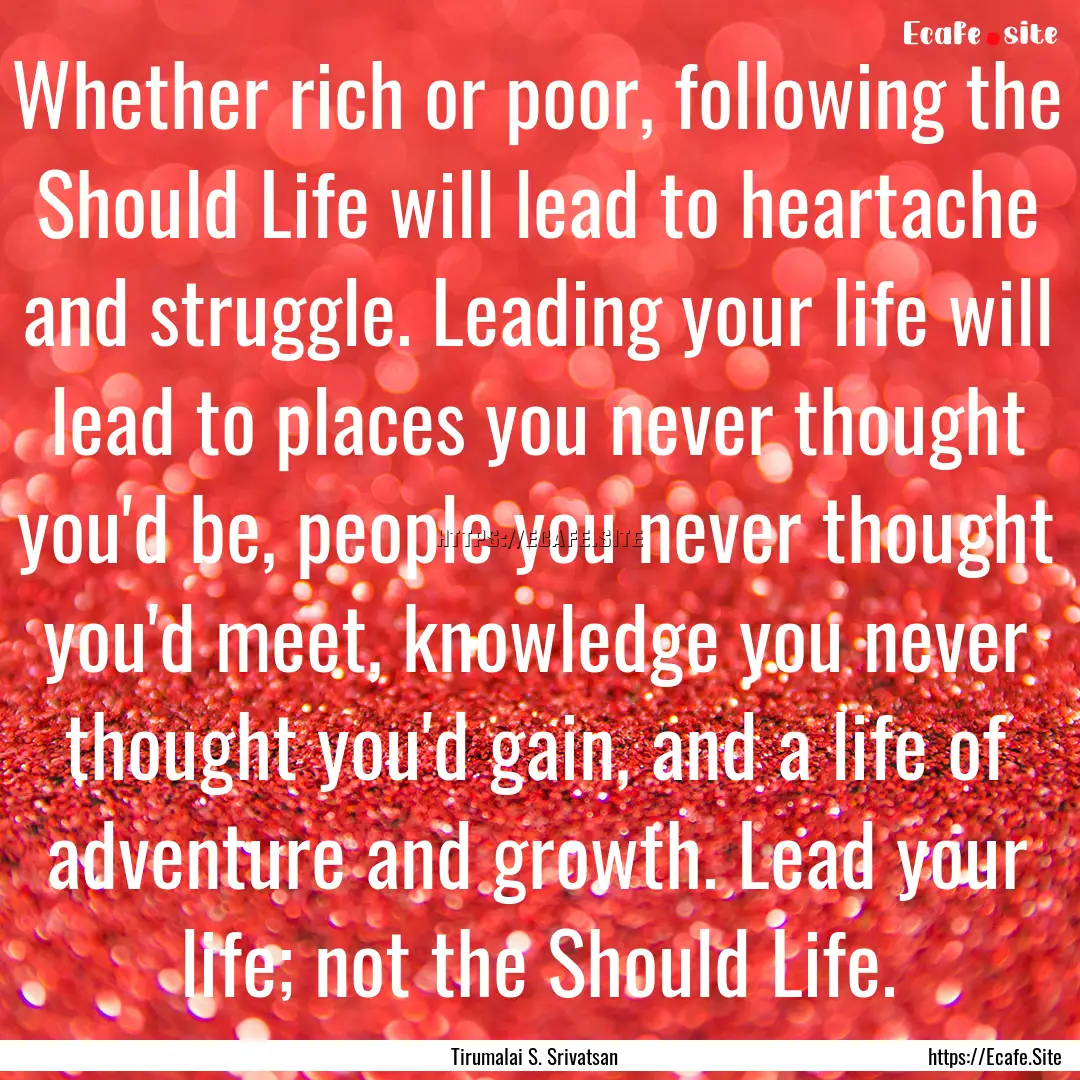 Whether rich or poor, following the Should.... : Quote by Tirumalai S. Srivatsan