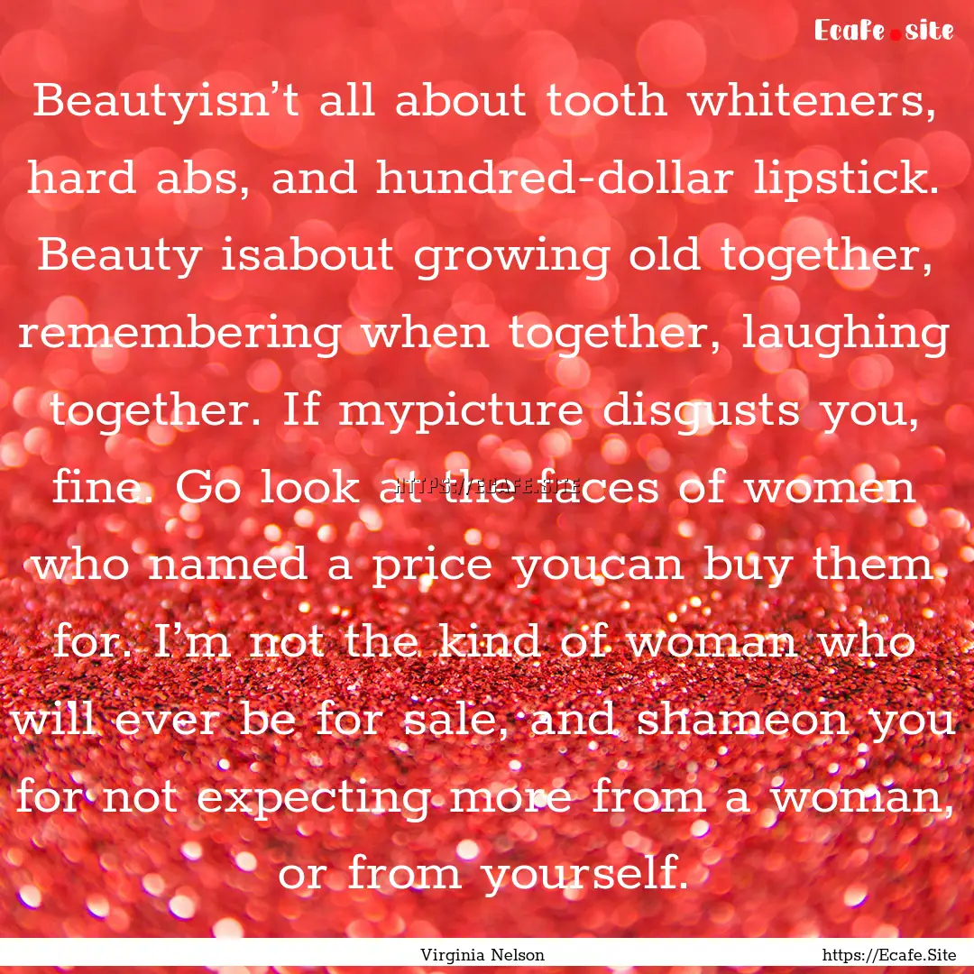 Beautyisn’t all about tooth whiteners,.... : Quote by Virginia Nelson