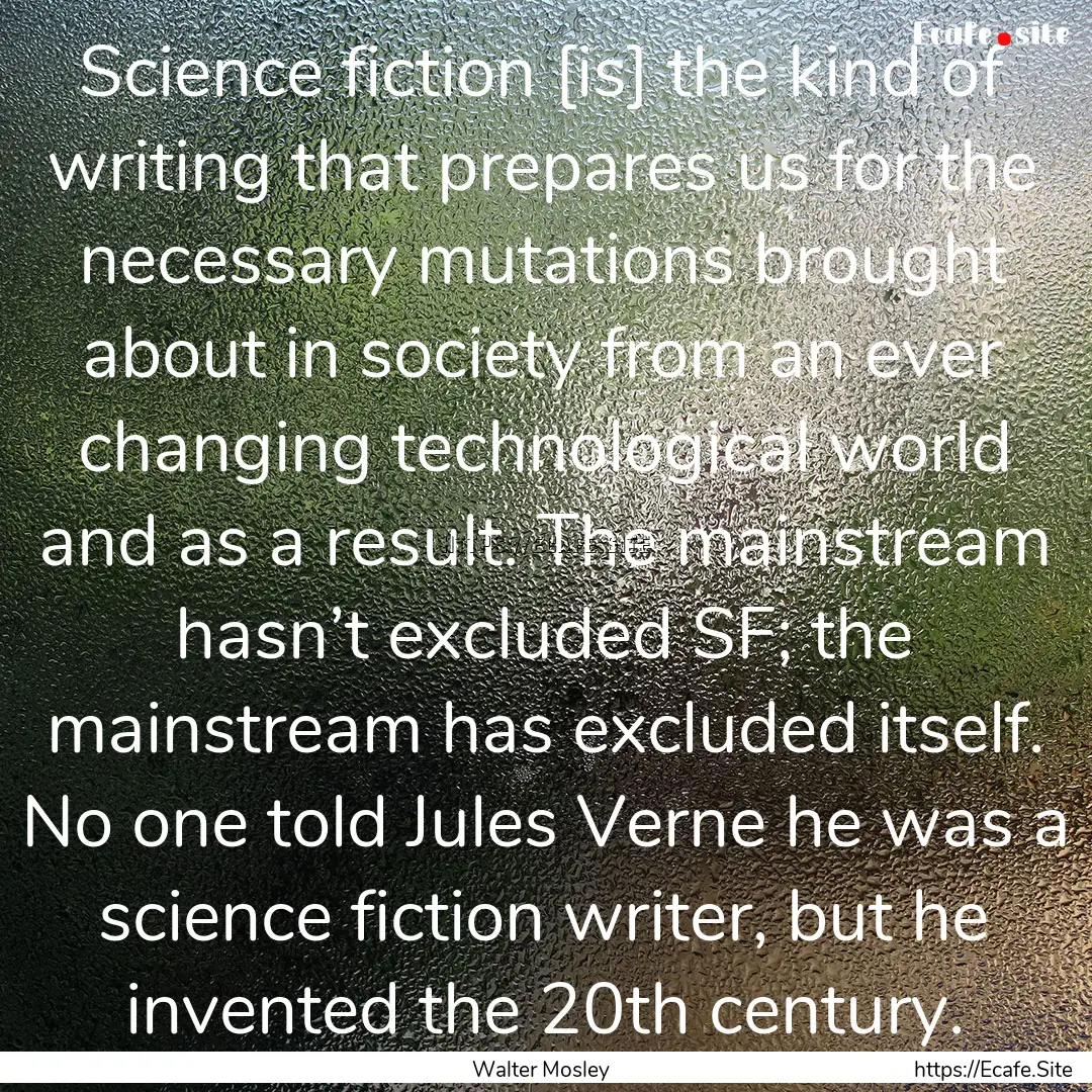 Science fiction [is] the kind of writing.... : Quote by Walter Mosley