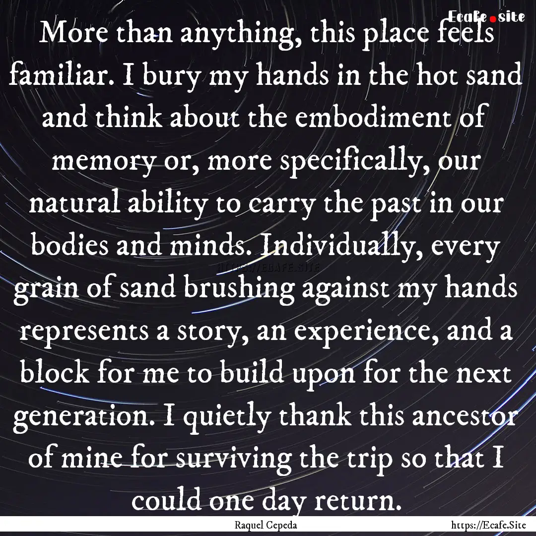 More than anything, this place feels familiar..... : Quote by Raquel Cepeda