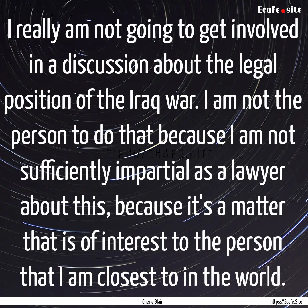 I really am not going to get involved in.... : Quote by Cherie Blair