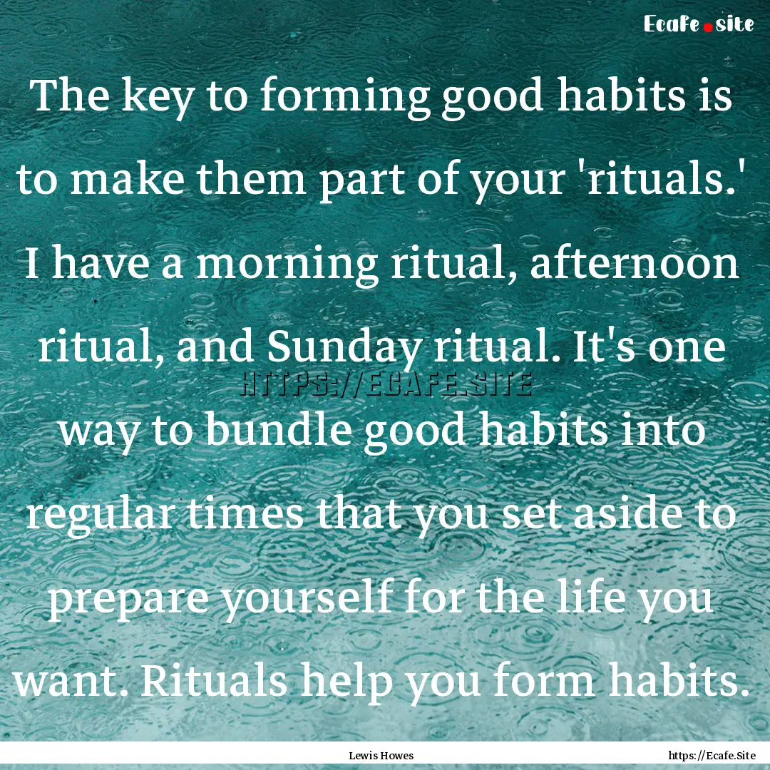 The key to forming good habits is to make.... : Quote by Lewis Howes