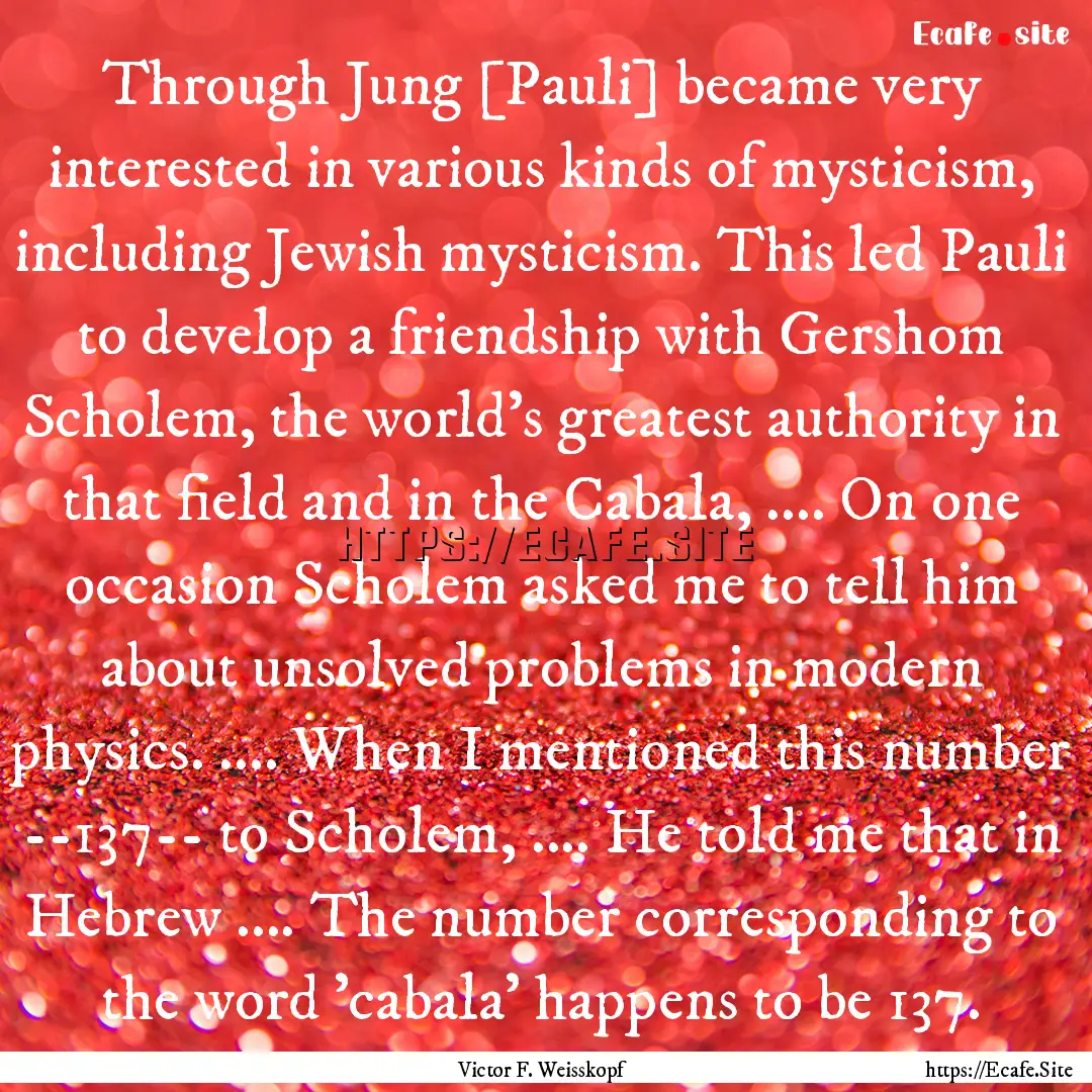 Through Jung [Pauli] became very interested.... : Quote by Victor F. Weisskopf