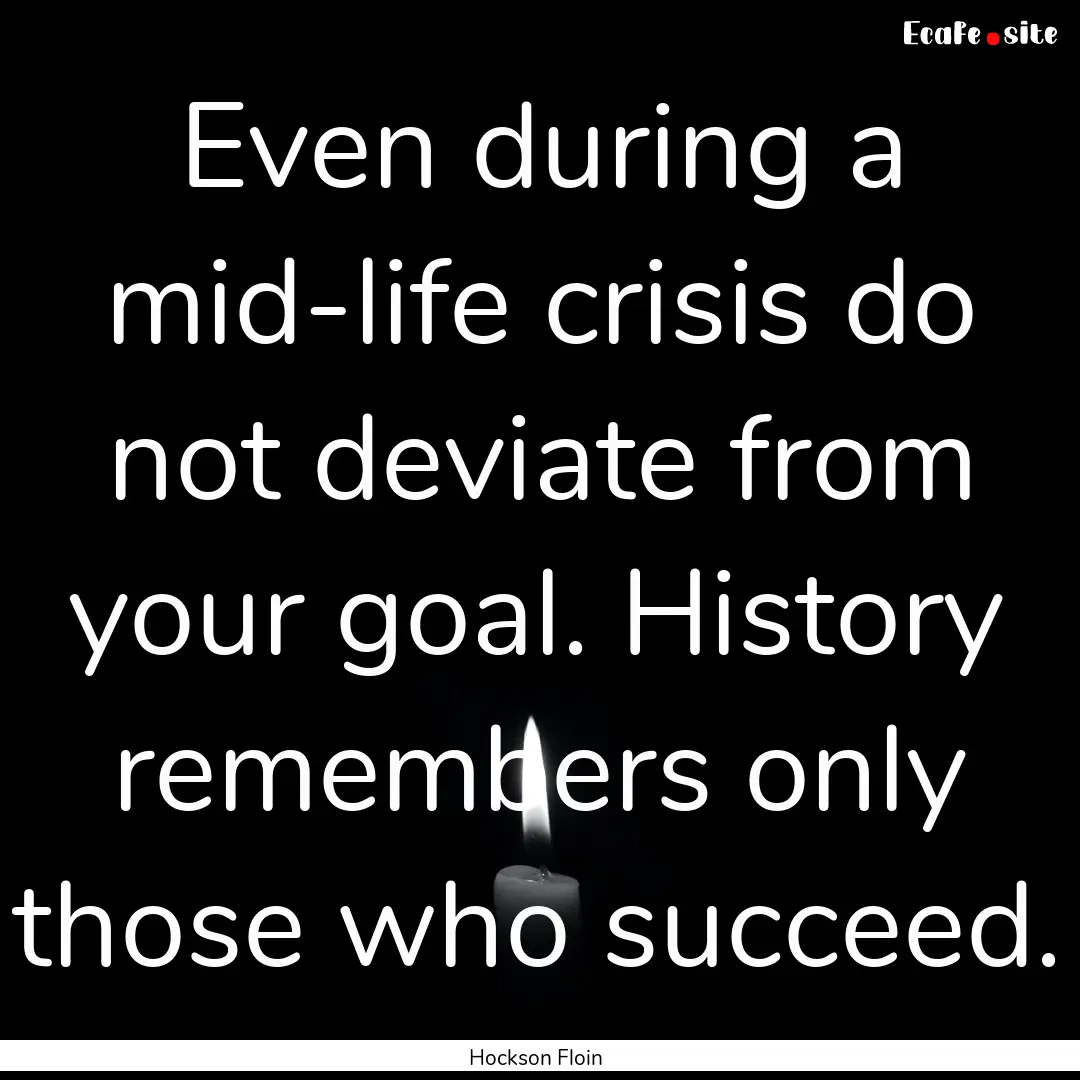 Even during a mid-life crisis do not deviate.... : Quote by Hockson Floin