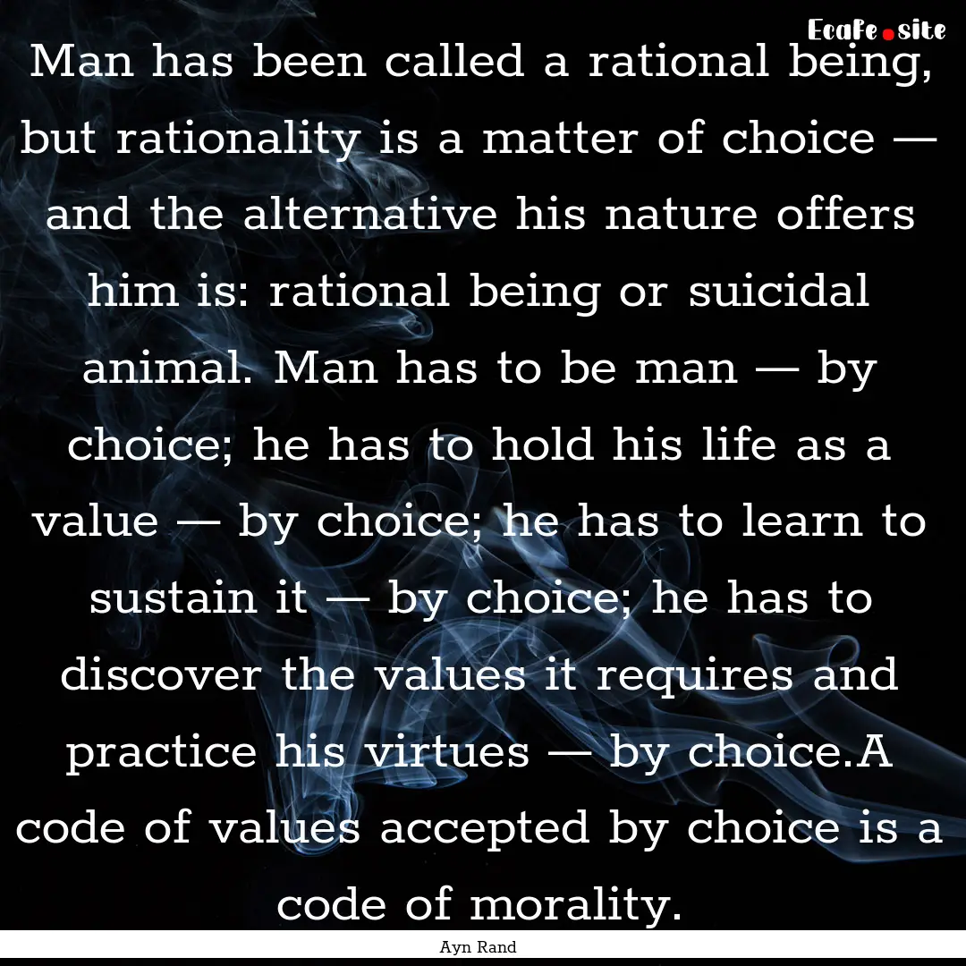 Man has been called a rational being, but.... : Quote by Ayn Rand