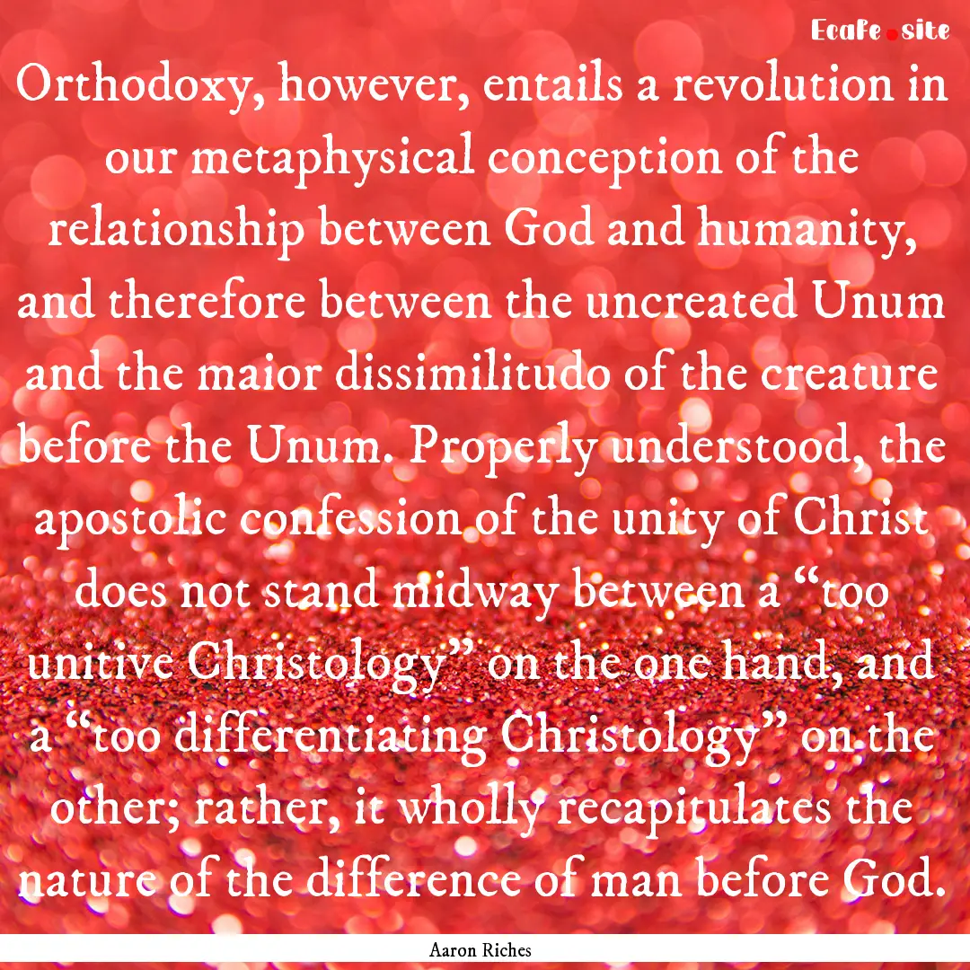 Orthodoxy, however, entails a revolution.... : Quote by Aaron Riches