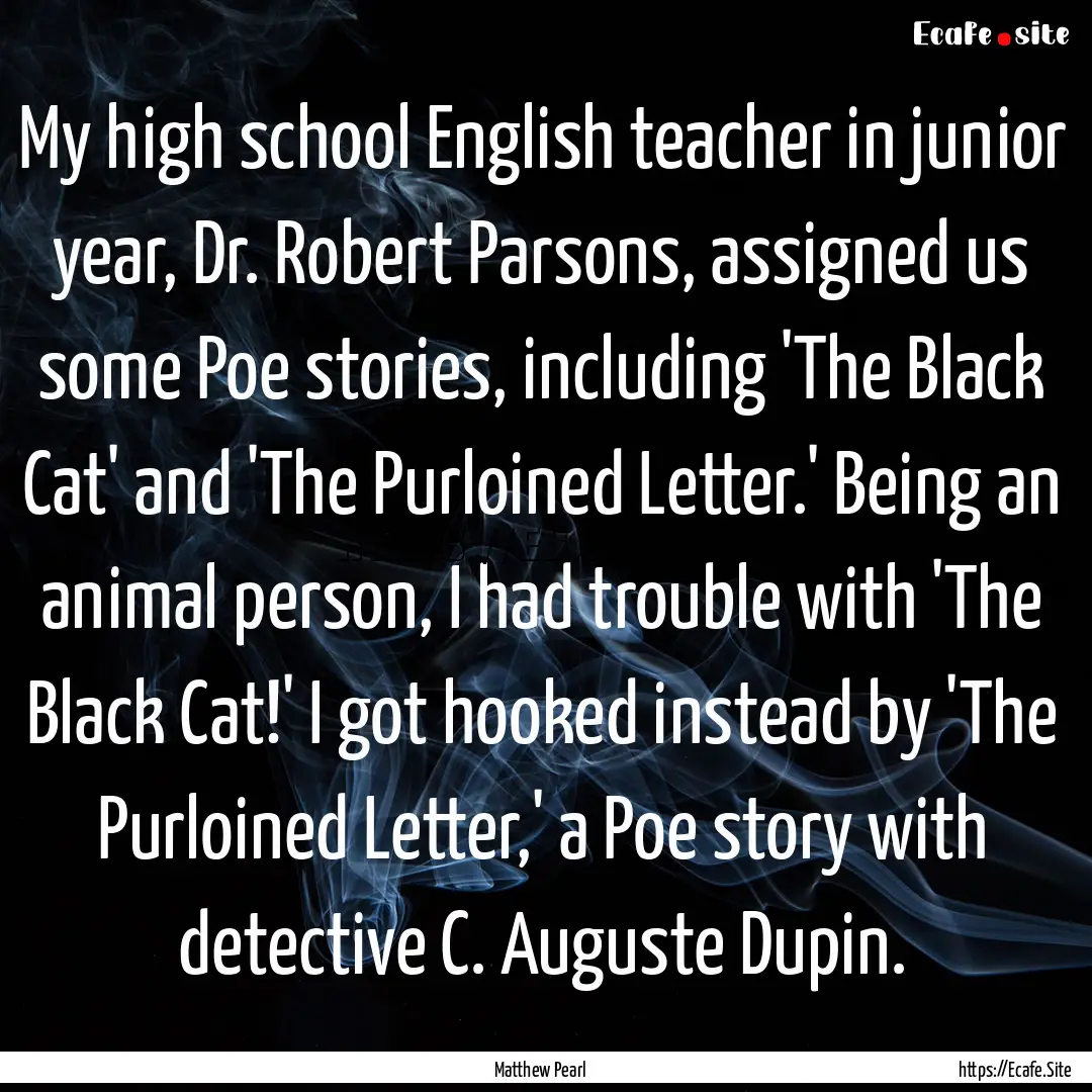 My high school English teacher in junior.... : Quote by Matthew Pearl