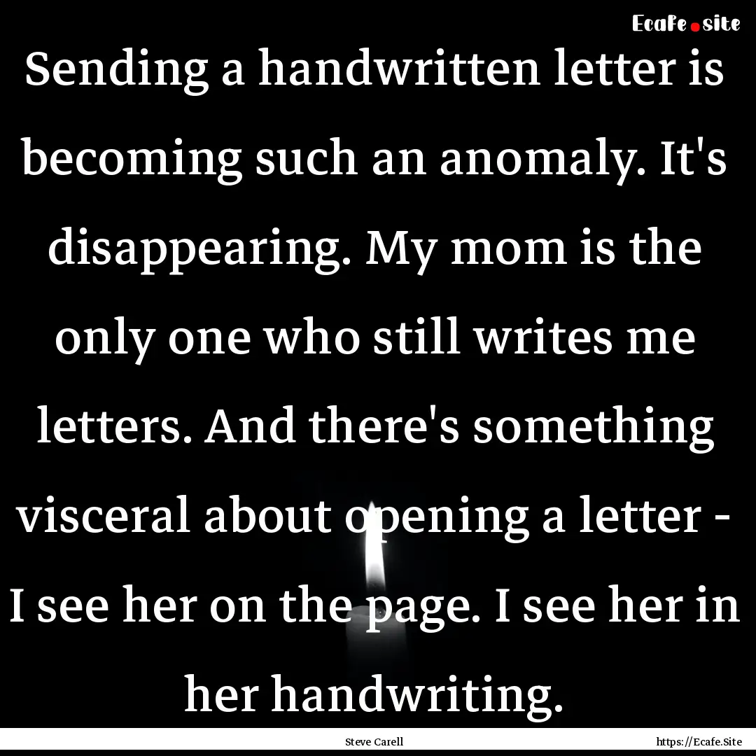 Sending a handwritten letter is becoming.... : Quote by Steve Carell