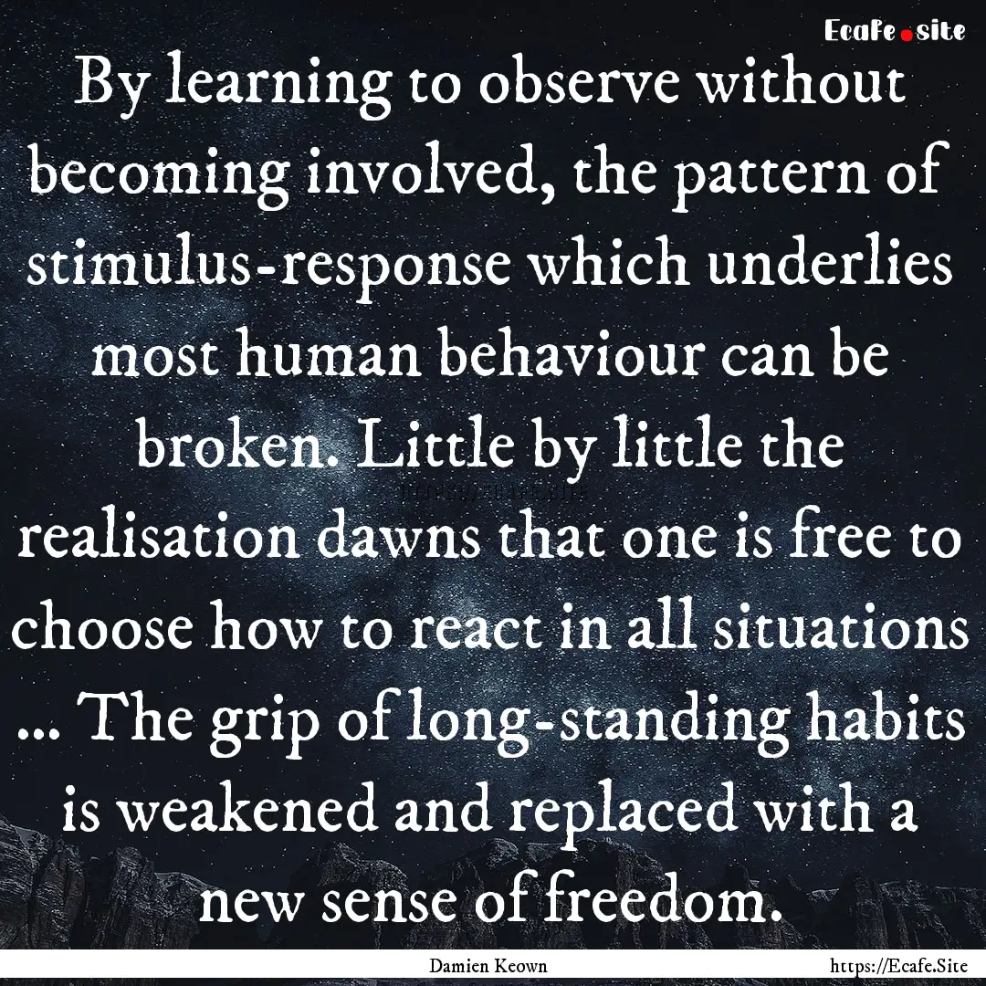 By learning to observe without becoming involved,.... : Quote by Damien Keown