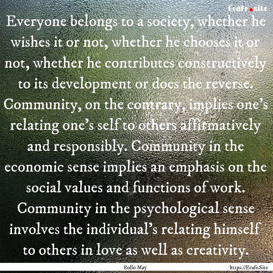 Everyone belongs to a society, whether he.... : Quote by Rollo May